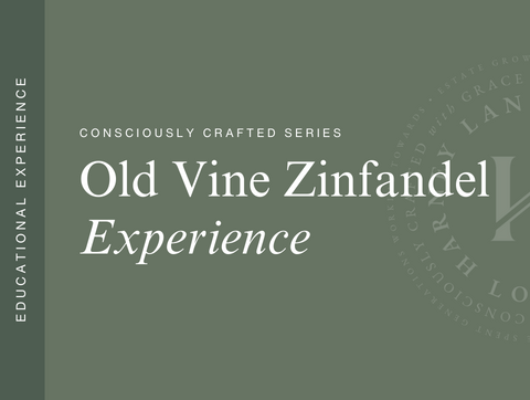 Consciously Crafted Series: Old Vine Zinfandel Experience